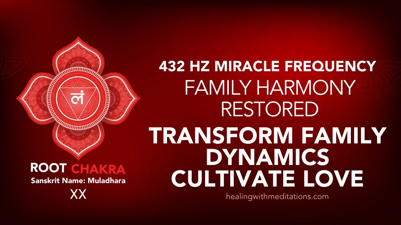 How 432 Hz Root Chakra Meditation Restores Family Harmony 7 Family Harmony Restored 🌿 432 Hz Root Chakra Meditation Transform Family Dynamics 💞