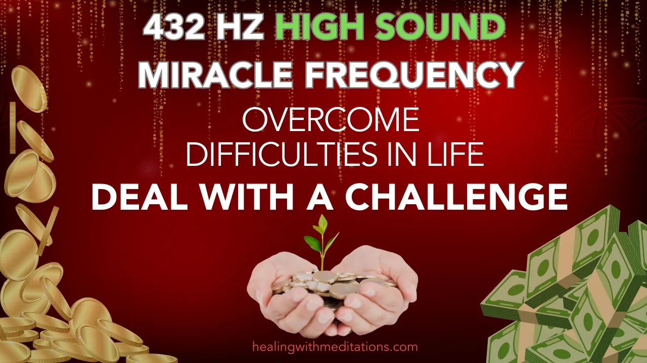 Manifest Financial Abundance: 432 Hz Miracle Guide 6 Resolving Financial Problem Overcome Difficulties 432 Hz Miracle High Sound Chakra Frequency