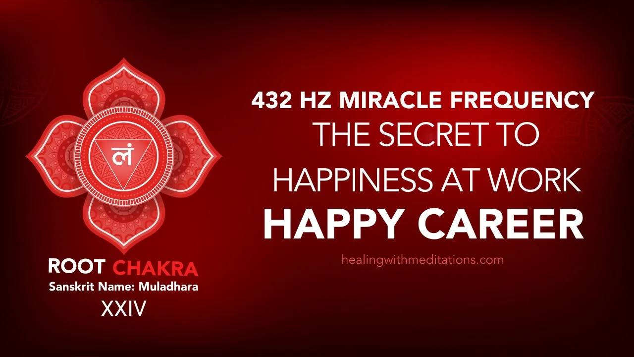 Happiness at Work: 432 Hz Miracle Healing & Meditation Guide 1 The Secret to Happiness at Work Happy Career 432 Hz Miracle Chakra Frequency HIGH FREQUENCYXXIV