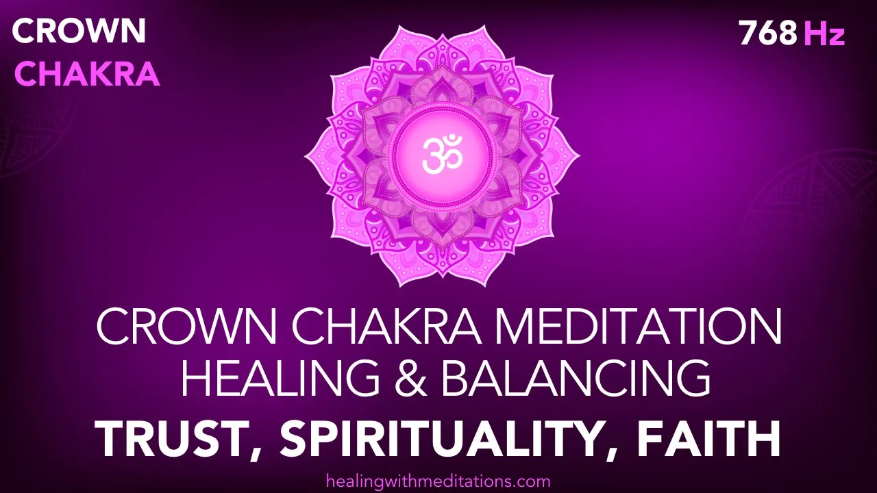 Crown Chakra Meditation Healing Balancing Trust Spirituality Faith Miracle 768 Hz 🎵 VII
