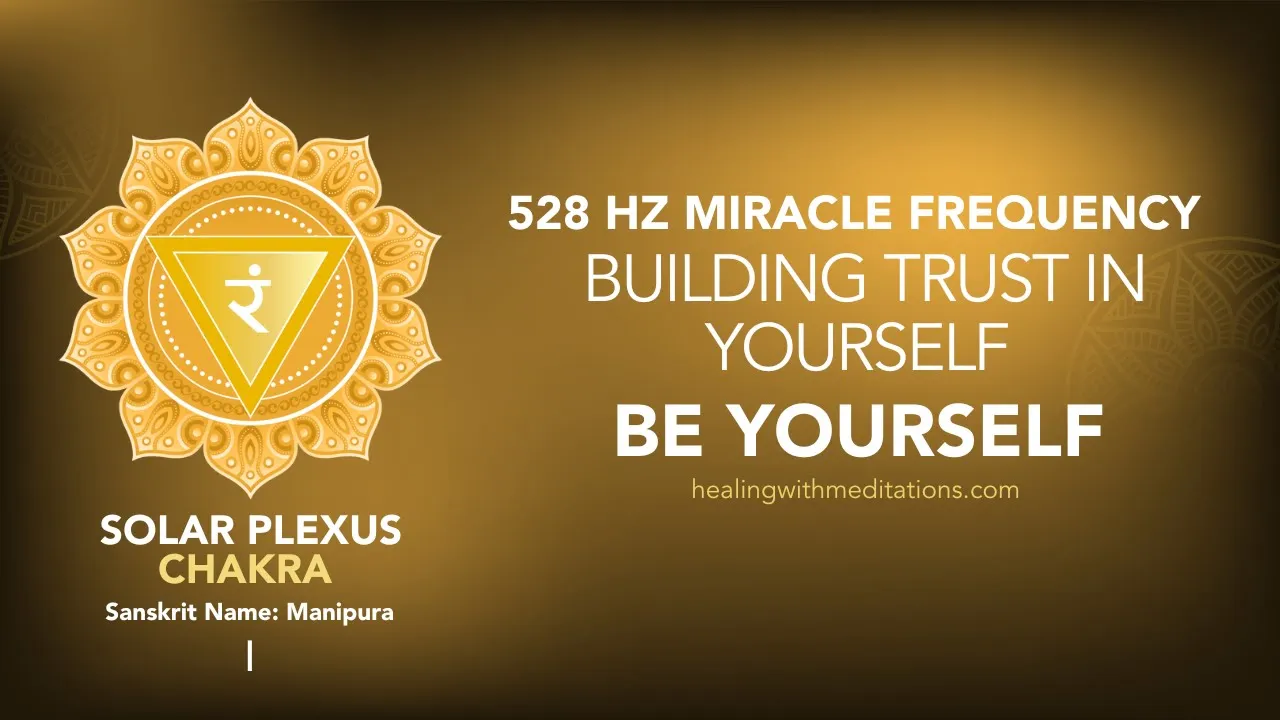 Building Trust in Yourself Be Yourself 528 Hz Miracle Chakra Frequency I