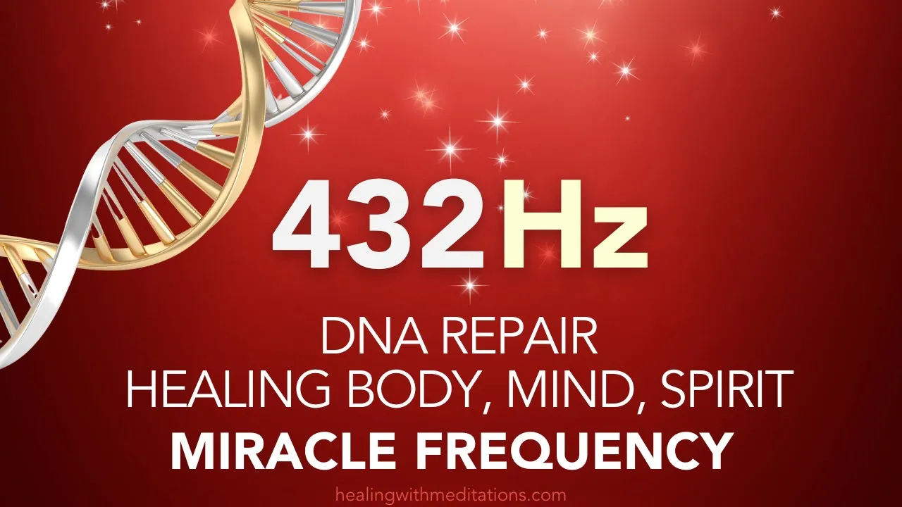 DNA Repair 🧬 432 Hz Miracle Frequency Healing Body Mind Spirit High Frequency Sounds