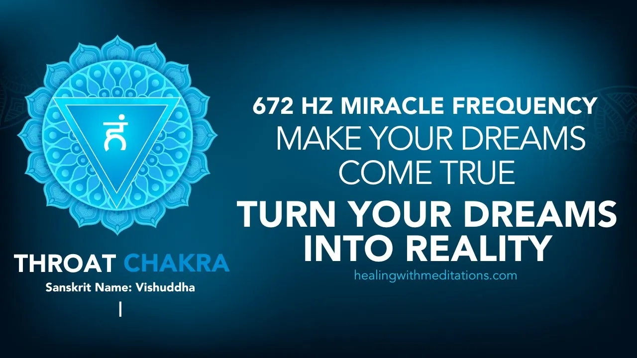 Make Your Dreams Come True Turn Your Dreams Into Reality 672 Hz Miracle Chakra Frequency I
