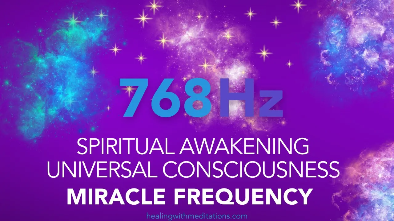 Spiritual Awakening 💡 768 Hz Miracle Frequency Universal Consciousness High Frequency Sounds