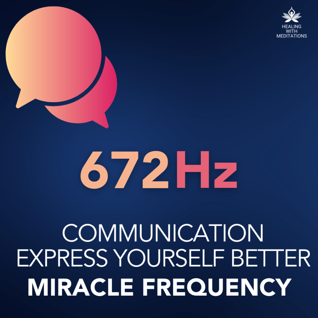 Express Yourself Better - 672 Hz Miracle Frequency 1 Communication - 672 Hz Miracle Frequency - Express Yourself Better - High Frequency Sounds