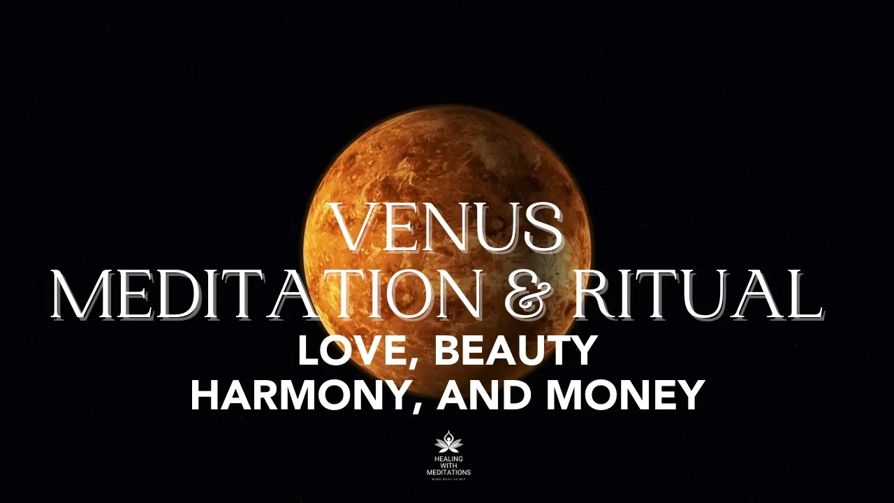 Venus Meditation Guide: Attract Love, Beauty & Healing 6 Venus Meditation Ritual Love Beauty Harmony and Money Healing with Planet Satellite
