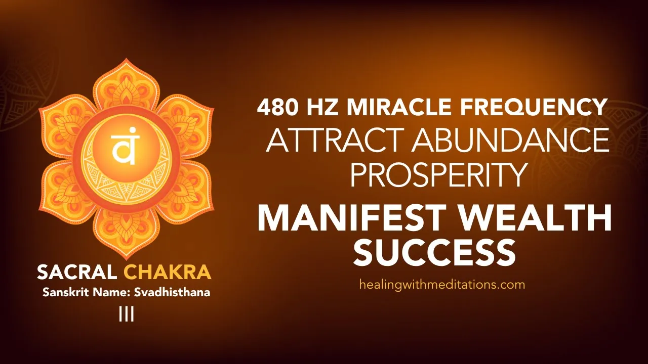 Attract Abundance Prosperity💰 480 Hz Sacral Chakra Meditation 🧘‍♀️ Manifest Wealth Success III