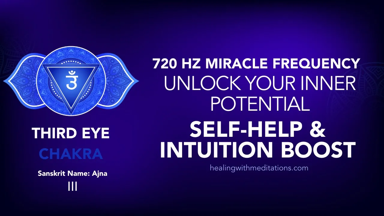 Unlock Your Inner Potential 🧠 720 Hz Third Eye Chakra Meditation 🌟 Self Help Intuition Boost III
