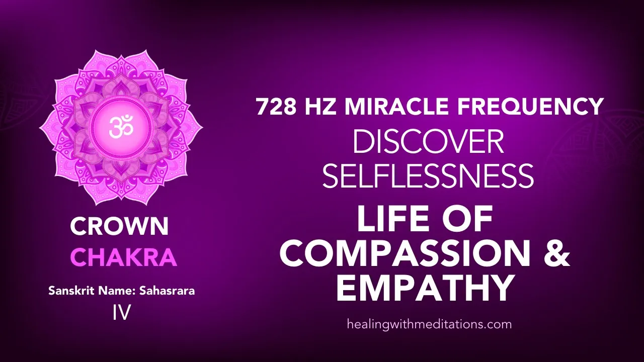 Discover Selflessness 768 Hz Crown Chakra Meditation for a Life of Compassion Empathy IV