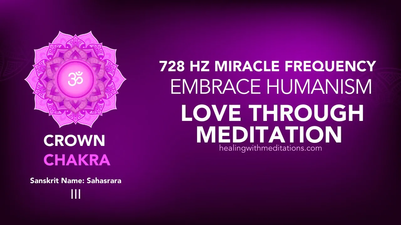 Embrace Humanism Love Through Meditation 🌟 768 Hz Crown Chakra Frequency Acceptance 🔥 III