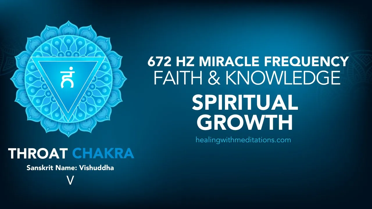 Faith Knowledge Meditation 672 Hz Throat Chakra Miracle Frequency for Spiritual Growth V