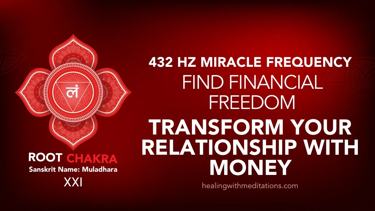 Find Financial Freedom 432Hz Miracle Root Chakra Frequency Transform Your Relationship with Money XXI