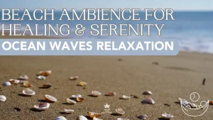 Ocean Waves Relaxation: Beach Ambience for Healing & Serenity | Miracle Healing Energy (Part 2)