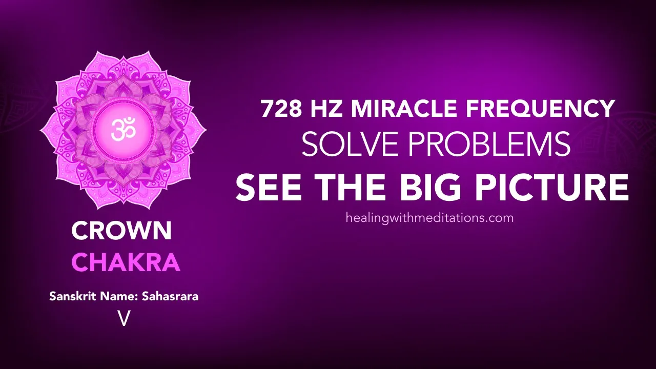 See the Big Picture Solve Problems 768 Hz Crown Chakra Miracle Meditation V