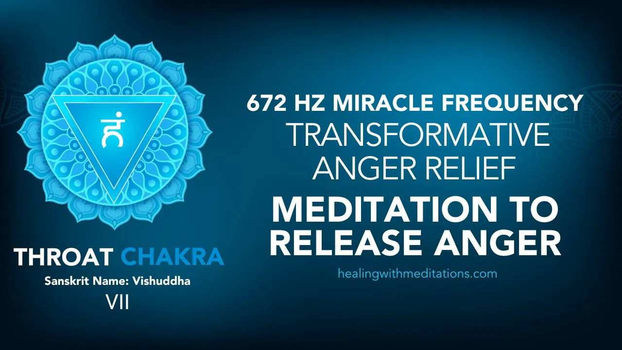 Find Peace: 672 Hz Throat Chakra Meditation for Anger Relief 8 Transformative Anger Relief Meditation 672 Hz Throat Chakra Miracle Frequency VII