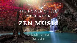 Unleashing Inner Tranquility: The Power of Zen Meditation & Its Varieties