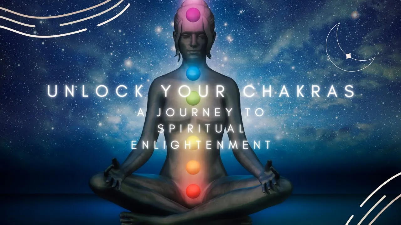 How To Open Your 7 Chakras: A Complete Meditation Guide 9 Unlock Your Chakras A Journey to Spiritual Enlightenment