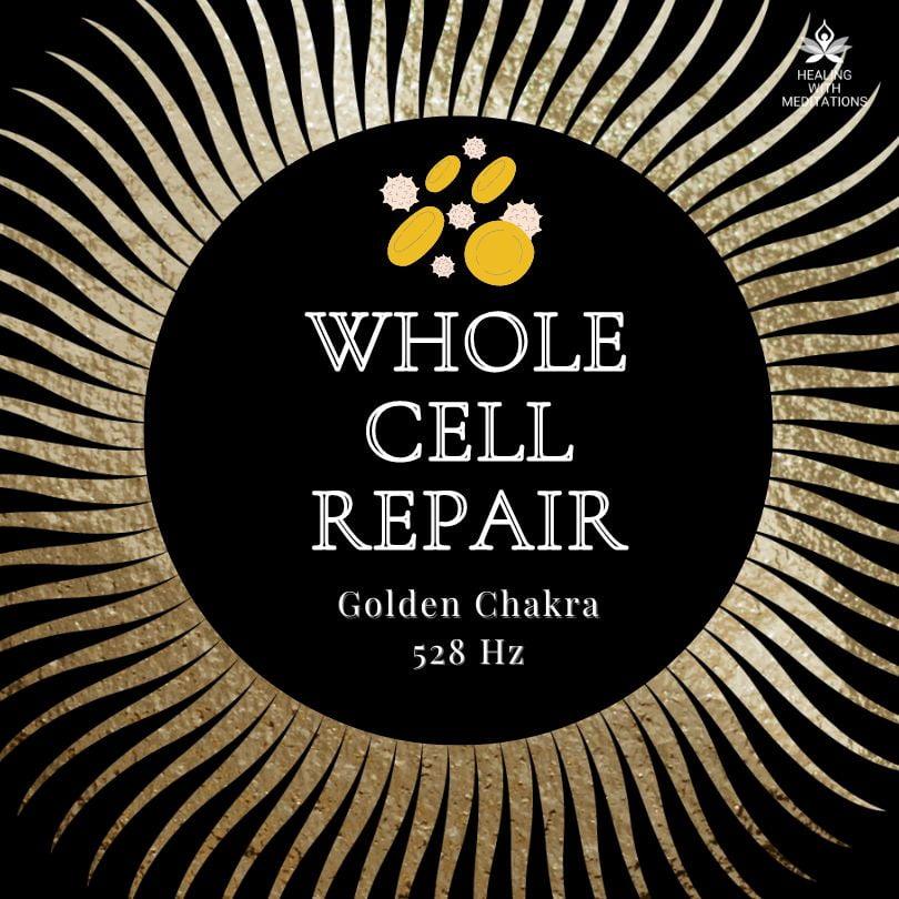 Golden Chakra and Whole Cell Repair (High Fq) 1 528 Hz Miracle Healing Energy: Golden Chakra and Whole Cell Repair (High Fq)