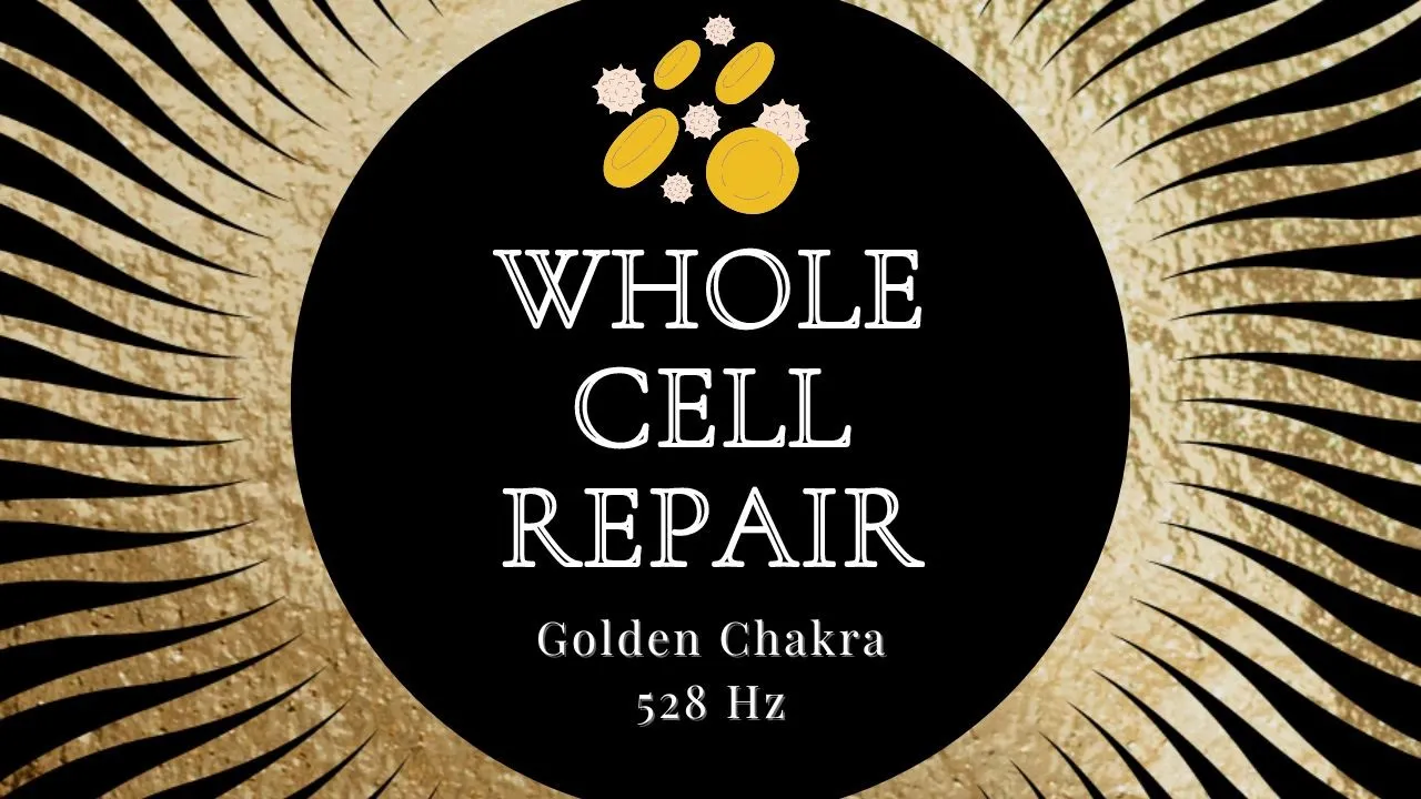 528 Hz Miracle Healing Energy Golden Chakra and Whole Cell Repair High Fq