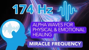 Experience the Power of 174Hz Frequency | Boost Your Alpha Waves for Physical & Emotional Healing
