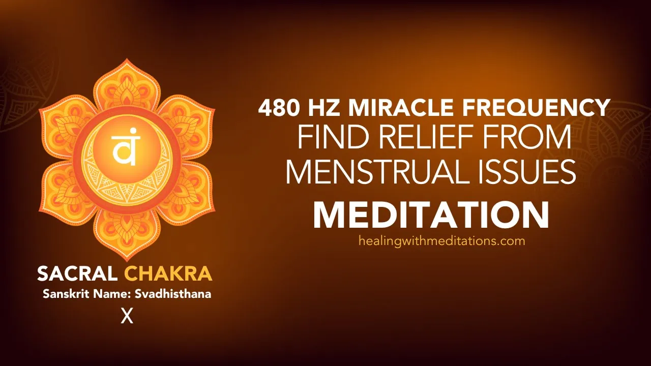 Find Relief from Menstrual Issues with 480Hz Sacral Chakra Meditation