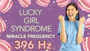 LUCKY GIRL SYNDROME | Unleash Power with 396Hz Healing Frequency Subliminals (High Fq)