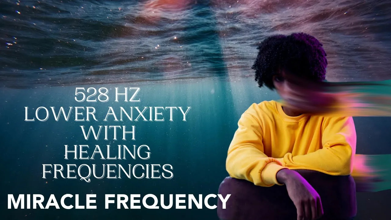 Soothe Your Anxiety with 528Hz Healing Music Miracle Healing Energy for Emotional Wellbeing