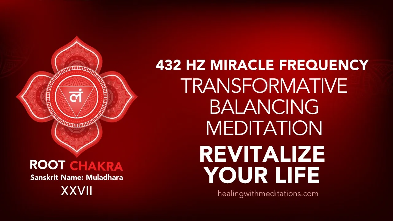 Heal Your Root Chakra: 432 Hz Balancing Meditation 5 Transformative Balancing Meditation 432Hz Root Chakra Activation Miracle Chakra Frequency XXVII