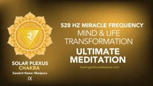 Ultimate Meditation for Mind & Life Transformation 528 Hz Solar Plexus Chakra Miracle Frequency (IX)