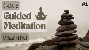 Guided Meditation 1 - Relaxing Series: Pathways of Peace | Find Tranquility Today