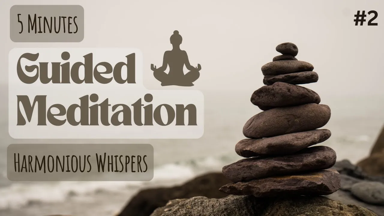 Guided Meditation 2: Harmonious Whispers | Experience Tranquility Today