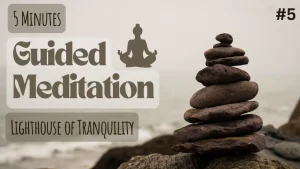 Guided Meditation 5: Lighthouse of Tranquility | Experience Tranquility Today