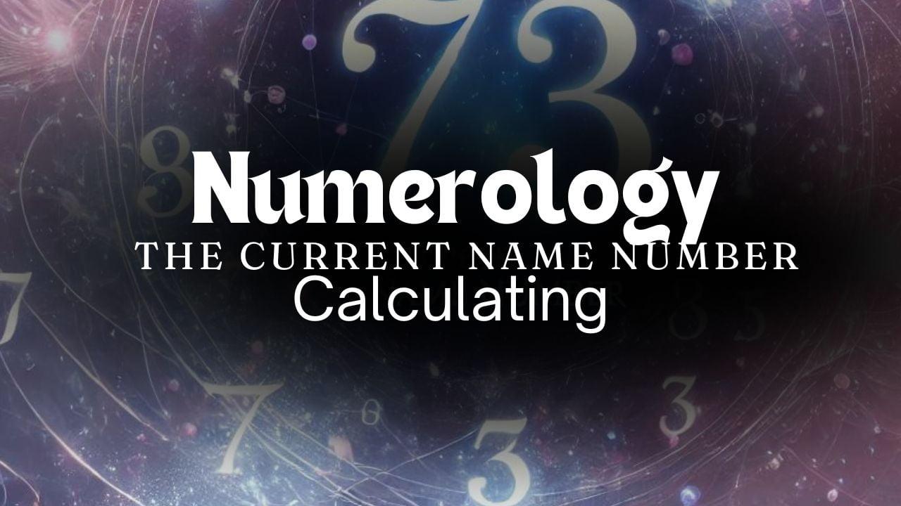 Numerology And The Current Name Number (6): Understanding And Calculating Your Energy Today