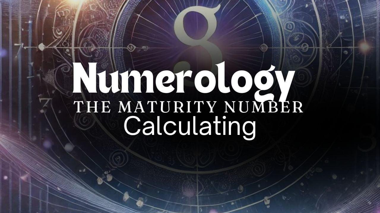 What Is Your Maturity Number? Calculate & Meaning Guide 1 Numerology and The Maturity Number Understanding and Calculating Your Lifes Potential