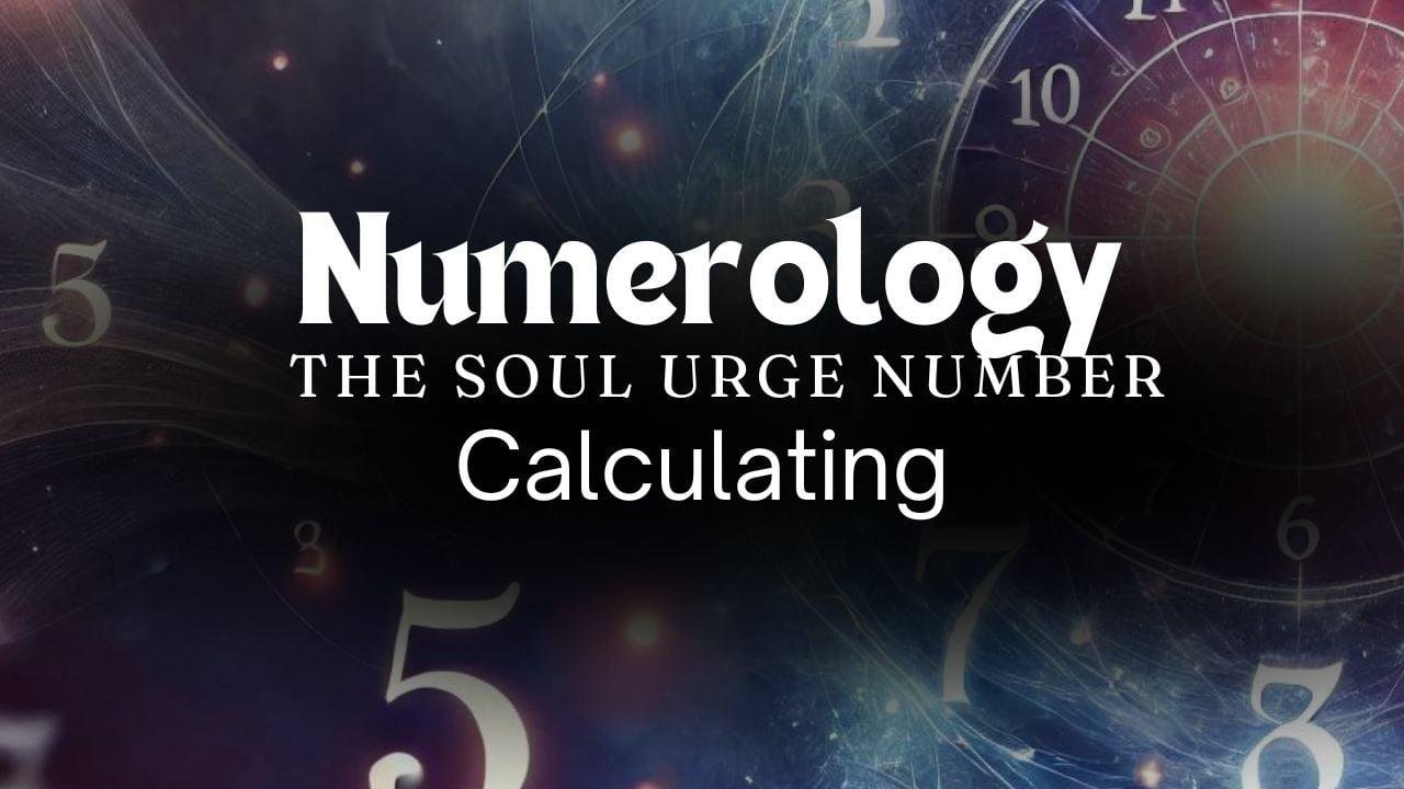 Numerology: What Is Your Soul Urge Number & How To Calculate 3 Numerology and The Soul Urge Number Understanding and Calculating Your Inner Desires
